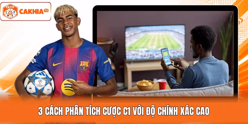 3 cách phân tích cược C1 với độ chính xác cao