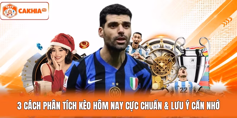 3 Cách Phân Tích Kèo Hôm Nay Cực Chuẩn & Lưu Ý Cần Nhớ