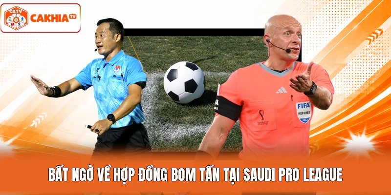Bất ngờ về hợp đồng bom tấn tại Saudi Pro League