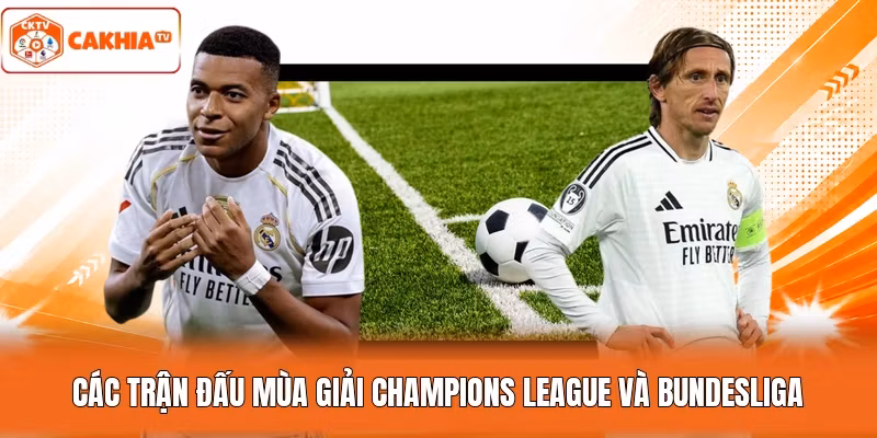 Các trận đấu mùa giải Champions League và Bundesliga