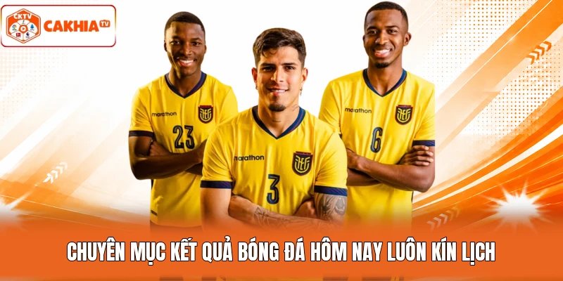 Chuyên mục kết quả bóng đá hôm nay luôn kín lịch