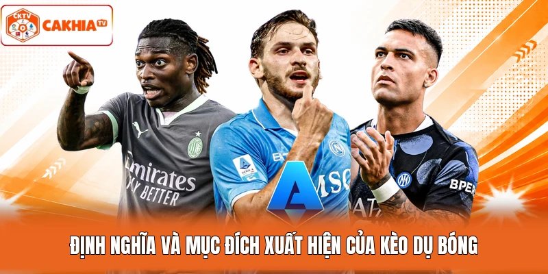 Định nghĩa và mục đích xuất hiện của kèo dụ bóng