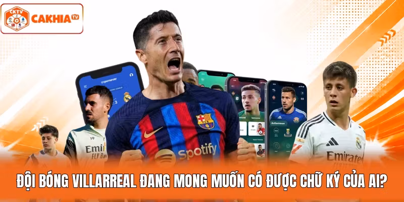 Đội bóng Villarreal đang mong muốn có được chữ ký của ai?