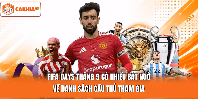 FIFA Days tháng 9 có nhiều bất ngờ về danh sách cầu thủ tham gia