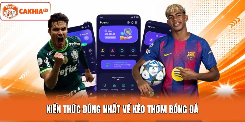 Kiến thức đúng nhất về kèo thơm bóng đá