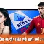 Lịch Thi Đấu Bóng Đá Cập Nhật Mới Nhất Quý 3 Trong Năm Nay