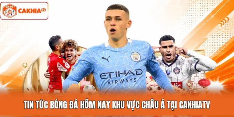 Tin Tức Bóng Đá Hôm Nay Khu Vực Châu Á Tại Cakhiatv
