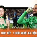 Tỷ Số Bóng Đá Trực Tiếp - 1 Bước Ngoặt Cả Trận Đấu Đổi Chiều