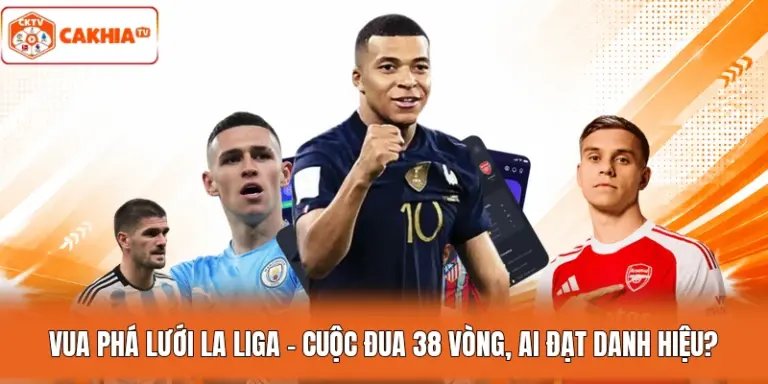 Vua Phá Lưới La Liga - Cuộc Đua 38 Vòng, Ai Đạt Danh Hiệu?